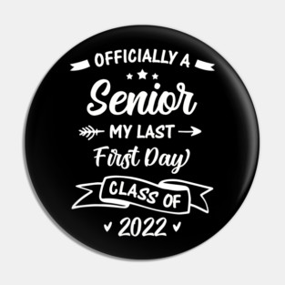 Officially A Senior My Last First Day Class Of 2022 Back To School Pin