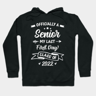Officially A Senior My Last First Day Class Of 2022 Back To School Hoodie