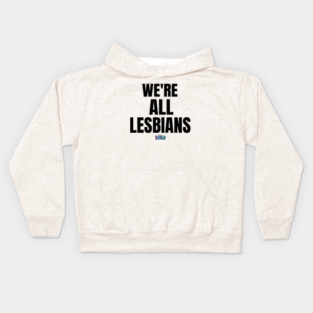 We're all lesbians | Rainbow Dreams Shirt | The Prom Kids Hoodie