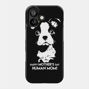 Happy Mothers Day Human Mom Puppy Dog Phone Case