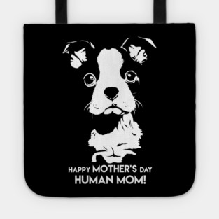 Happy Mothers Day Human Mom Puppy Dog Tote