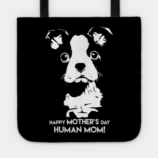Happy Mothers Day Human Mom Puppy Dog Tote by creative