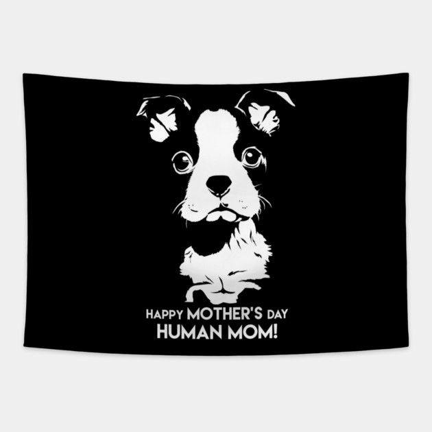 Happy Mothers Day Human Mom Puppy Dog Tapestry by creative