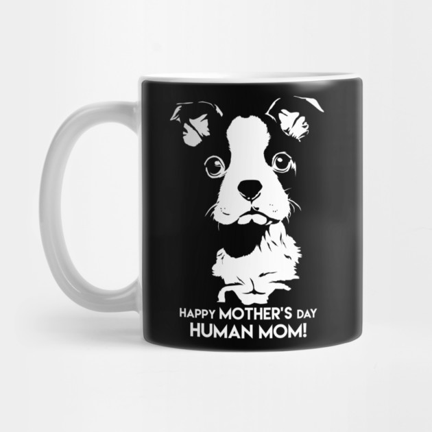 Happy Mothers Day Human Mom Puppy Dog by creative