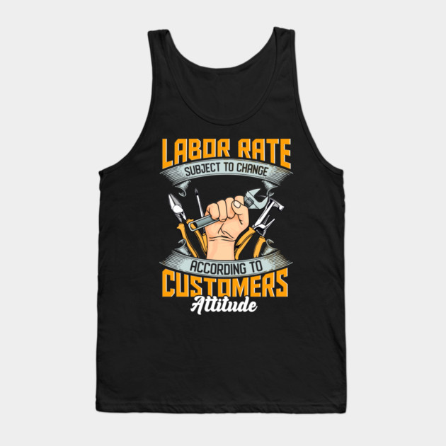 Labor Rate Subject To Change Tank Top by belownormal