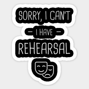I Have Rehearsal | Drama & Musical Theater Magnet