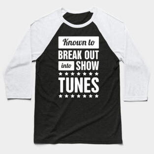Show Tunes | Musical Theater & Broadway Baseball T-Shirt
