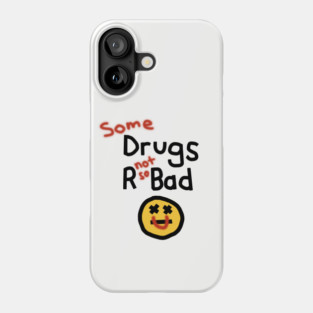 Some Drugs R Not So Bad Pro Vaccine Message Phone Case