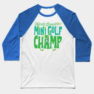 Myrtle Beach MiniGolf Champ Baseball T-Shirt