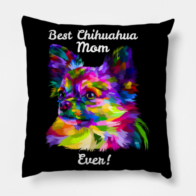 Best Chihuahua Mom Ever 2 Pillow by creative