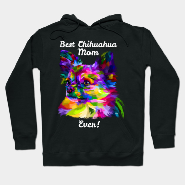 Best Chihuahua Mom Ever 2 Hoodie by creative