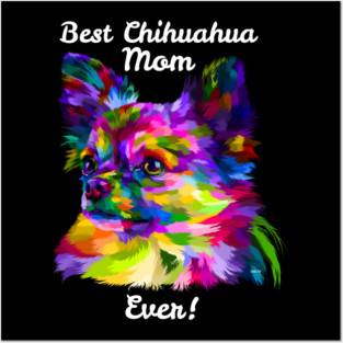 Best Chihuahua Mom Ever 2 Posters and Art