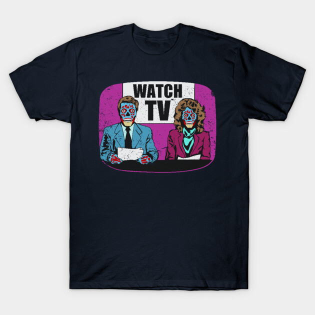They Live! Obey, Consume, Buy, Sleep, No Thought and Watch TV T-Shirt by DaveLeonardo