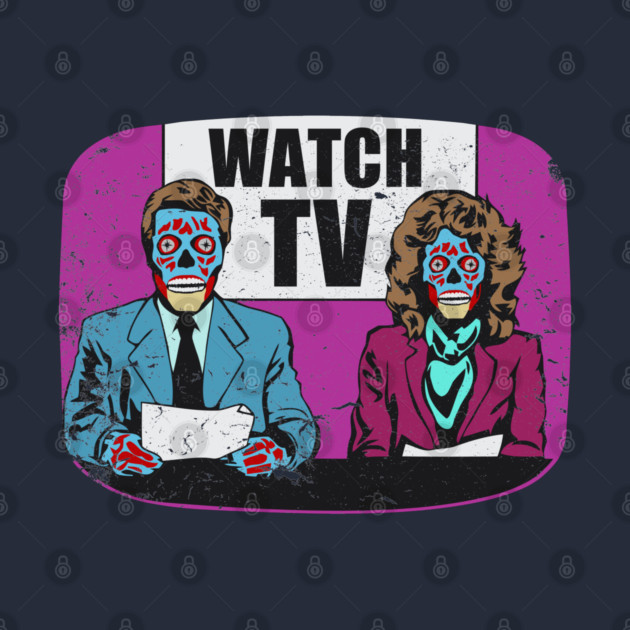 They Live! Obey, Consume, Buy, Sleep, No Thought and Watch TV by DaveLeonardo