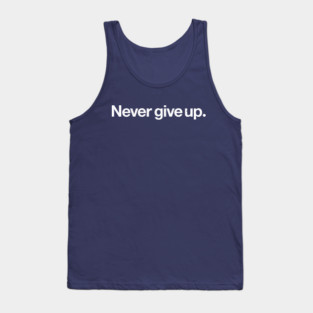 Never give up Tank Top