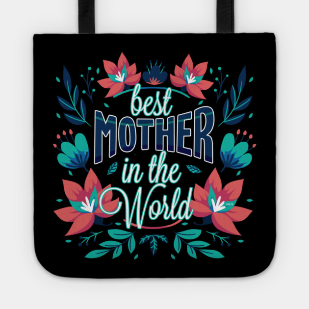 Best Mother In the World Flower Tote by creative