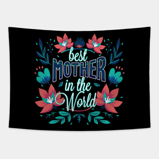 Best Mother In the World Flower Tapestry by creative