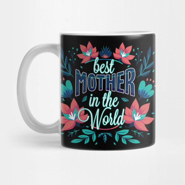 Best Mother In the World Flower by creative