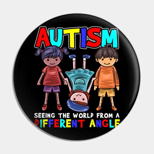 Autism Seeing the World from a Different Angle Awareness product Pin by creative