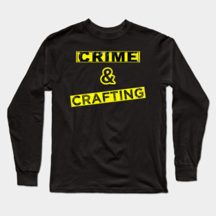 True crime and Crafting Long Sleeve T-Shirt