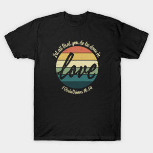 Retro Rainbow Love 1 Corinthians 16:14 Bible Verse Christian T-Shirt