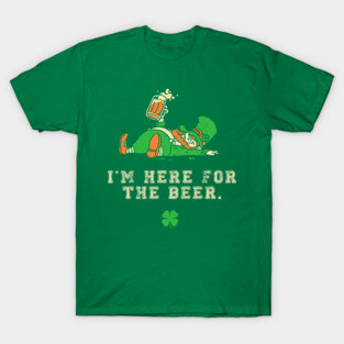 I'm Just Here for the Beer Shirt Leprechaun St Patricks Beer T-Shirt