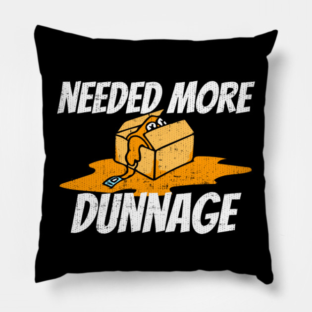 Needed More Dunnage Pillow by belownormal