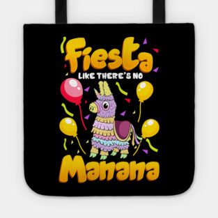 Cinco de mayo Funny Fiesta Like There Is No Manana design Tote
