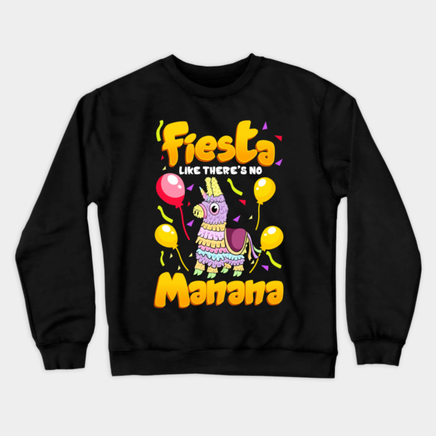 Cinco de mayo Funny Fiesta Like There Is No Manana design Crewneck Sweatshirt by creative