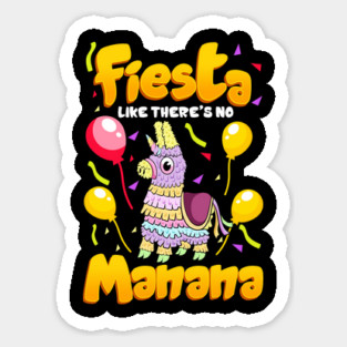 Cinco de mayo Funny Fiesta Like There Is No Manana design Sticker