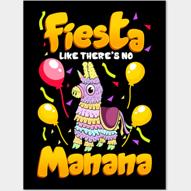 Cinco de mayo Funny Fiesta Like There Is No Manana design Wall Art by creative