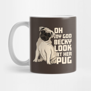 OMG Becky Look at Her Pug Funny Dog Lover Parody Mug