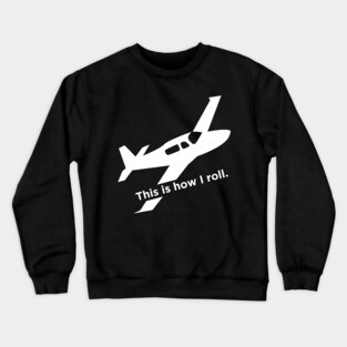 Airplane Pilot | This Is How I Roll Crewneck Sweatshirt