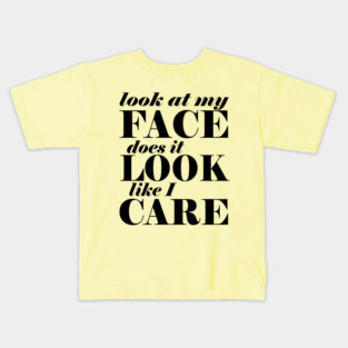 Does it look like I care? Kids T-Shirt