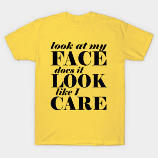 Does it look like I care? T-Shirt