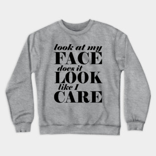 Does it look like I care? Crewneck Sweatshirt