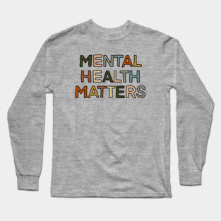 mental health matters Long Sleeve T-Shirt