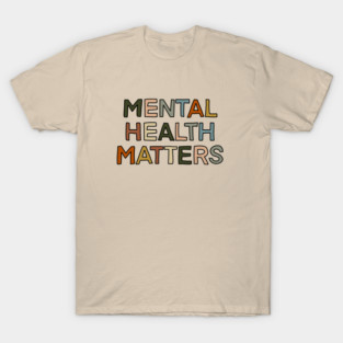 mental health matters T-Shirt
