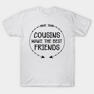 Cousin - Cousins make the best friend T-Shirt