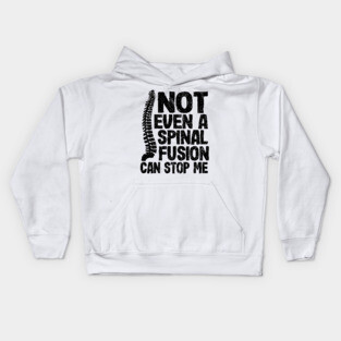 Not Even A Spinal Fusion Can Stop Me Back Surgery Kids Hoodie