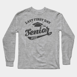 My Last First Day Senior 2022, Back To School Class Of 2022 Long Sleeve T-Shirt