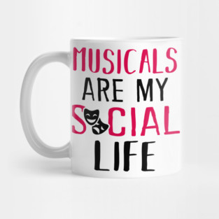 Musicals are my social life Mug