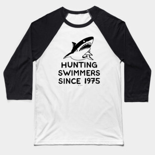 JAWS Movie Hunting Swimmers Since 1975 Baseball T-Shirt