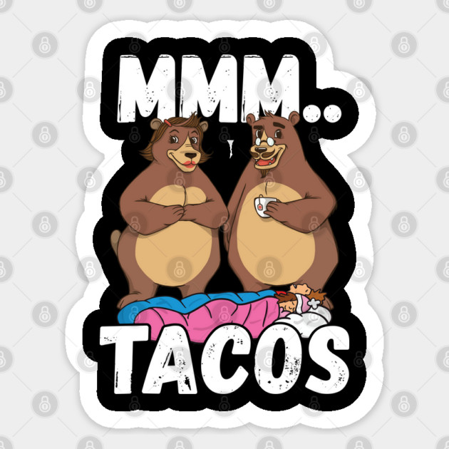 Camping Bears Love Taco Mmm.. Tacos Sticker by belownormal