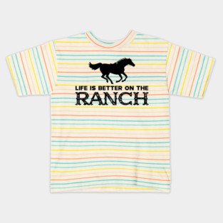 Horse Ranch - Life is better on the ranch Kids T-Shirt