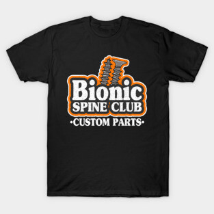 Bionic Spine Club Custom Parts Surgery Spinal Fusion Get Well T-Shirt