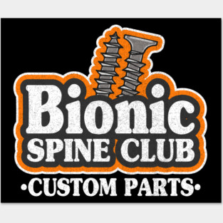 Bionic Spine Club Custom Parts Surgery Spinal Fusion Get Well Posters and Art