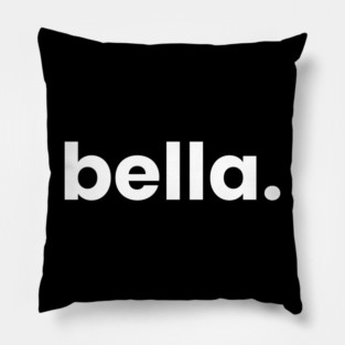 Hi My Name is Bella - It Has My Name On It Bella Pillow