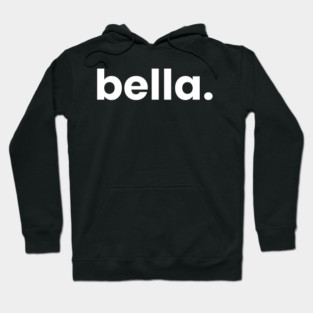 Hi My Name is Bella - It Has My Name On It Bella Hoodie
