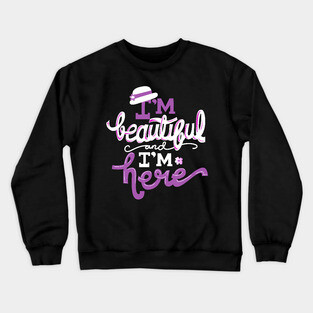 Color Purple I'm Beautiful and I'm Here Crewneck Sweatshirt